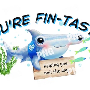 Op de afbeelding: Een cartoon hamerhaai met de tekst "You're Fin-tastic" in blauw en zwart. De haai houdt een bord vast met de tekst "helping you nail the day". De afbeelding bevat bubbels en kleine vissen.