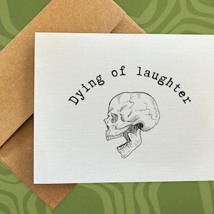 just because card / dying of laughter / birthday card / funny card / gift for him / her / friend / halloween card / skeleton lover / spooky