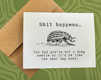 sympathy card / sh*t happens. too bad you're not a dung beetle / feel better / get well soon card / snarky card / blank greeting card