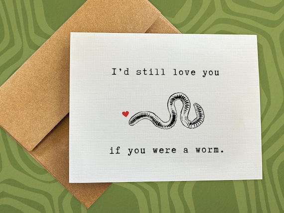 romantic card / i'd still love you if you were a worm / card for her / for him / anniversary card / funny anniversary / valentine's day