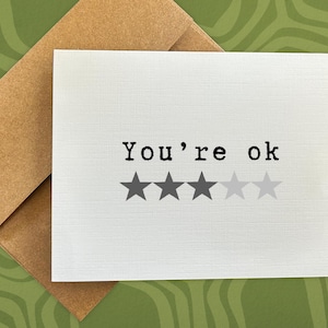 birthday card / you&#39;re ok / funny birthday card / just because card / snarky card / sarcastic card / for him / her / friend / blank card