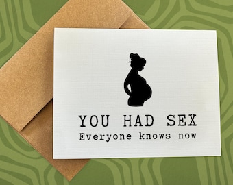baby shower card / you had sex everyone knows now / new mom card / expecting card / pregnancy card / maternity card / pregnancy gift basket