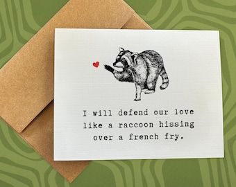 funny anniversary card / i will defend our love like a raccoon hissing over a french fry / greeting card for her / for him / blank card