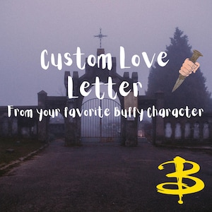 Carta de amor personalizada de tu personaje favorito de Buffy la Cazavampiros / Romántica, gótica y nostálgica