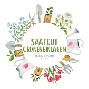 May include: A watercolor illustration of gardening tools and plants arranged in a circle around a white circle with the text "SAAT GUT ORDNER EINLAGEN GEMÜSE & KRÄUTER DIN A 6".