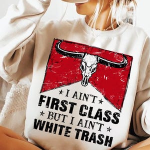 I Aint First Class Png, I Aint White Trash Png, Vintage Country Concert Png, Cowgirl Concert Png, Western Png, Music 90's Country Png