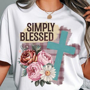 Simply Blessed Png, Christian Sublimation Png, Floral Christian Png, Bible Verse Tee Download Png
