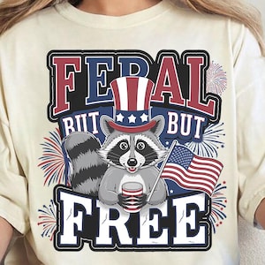 Feral But Free Png, Patriotic Raccoon Png, Funny 4th of July PNG, USA Freedom Art, Independence Day Png