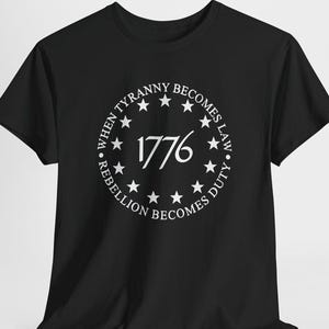 1776 When Tyranny Becomes Law Rebellion Becomes Duty T-Shirt