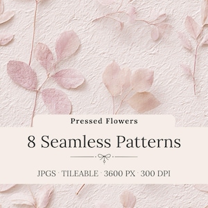 Pressed Flowers Seamless Patterns: Blush Pink Botanical Textures, Romantic Floral Backgrounds (Digital Download)