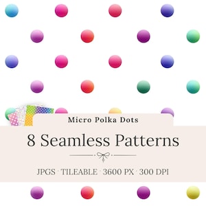 May include: A digital design featuring a repeating pattern of colorful, gradient polka dots on a white background. The image includes the text "Micro Polka Dots" and "8 Seamless Patterns". The image is labeled as JPGs, tileable, 3600 PX, and 300 DPI.