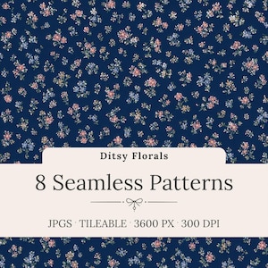 May include: Navy blue background with a repeating pattern of small pink, blue, and white flowers. The image includes the text "Ditsy Florals" and "8 Seamless Patterns". The image also includes the text "JPGS TILEABLE 3600 PX 300 DPI".