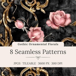 May include: A digital graphic featuring pink roses and black leaves intertwined with gold ornamental scrolls on a dark textured background. Text reads: Gothic Ornamental Florals, 8 Seamless Patterns, JPGS, TILEABLE, 3600 PX, 300 DPI.