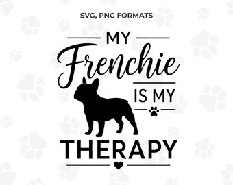 My Frenchie Is My Therapy - Typography Clipart, French Bulldog Lover Gift, Dog Mom Shirt Graphic, SVG PNG (Digital Download)