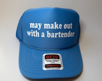 May Make Out With a Bartender Trucker Hat - Funny Trucker Hats