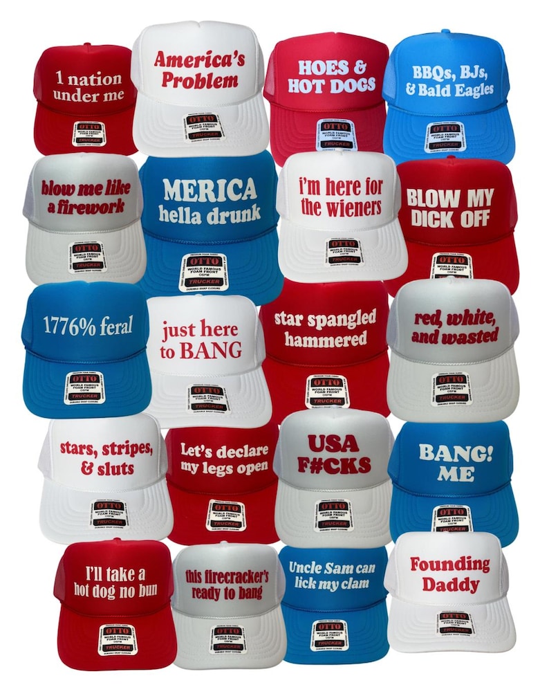 May include: A selection of trucker hats in red, white, and blue. Each hat displays text slogans like "America's Problem" and "Blow My Dick Off". The hats have a mesh back and a curved peak, typical of the trucker hat style.