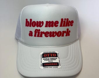 Blow Me Like A Firework Trucker Hat - Lustige Fernlasterhüte