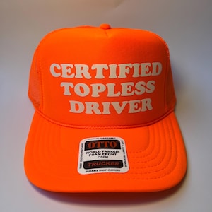 Certified Topless Driver Neon Trucker Hat - Funny Trucker Hat