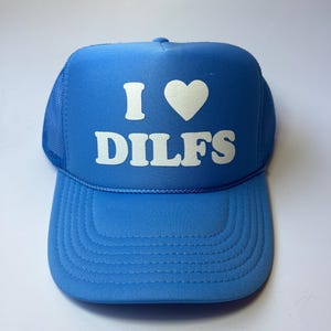I Love DILFS Trucker Hat - Funny Trucker Hats