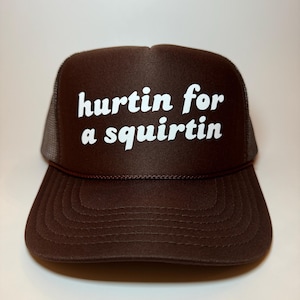 Hurtin For A Squirtin Trucker Hat - Funny Trucker Hats