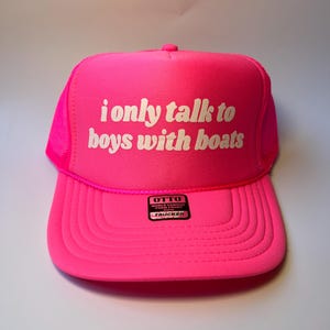 I Only Talk To Boys With Boats Neon Trucker Hat - Funny Trucker Hat