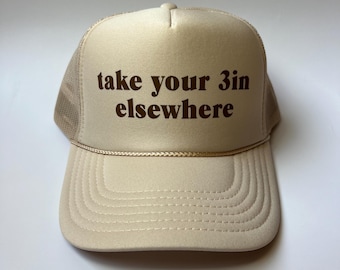 Take Your 3in Elsewhere Trucker Hat - Funny Trucker Hats
