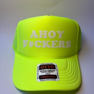 Ahoy Fuckers Neon Trucker Hat - Funny Trucker Hat