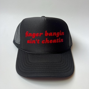 Finger Bangin Ain’t Cheatin Trucker Hat - Funny Trucker Hats