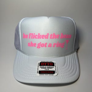 He Flicked The Bean, She Got A Ring Trucker Hat - Funny Trucker Hats