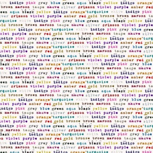 May include: A repeating pattern of colorful words on a cream background. The words are in various colors, including pink, blue, green, yellow, and orange. The words are arranged in horizontal rows, creating a textured effect.