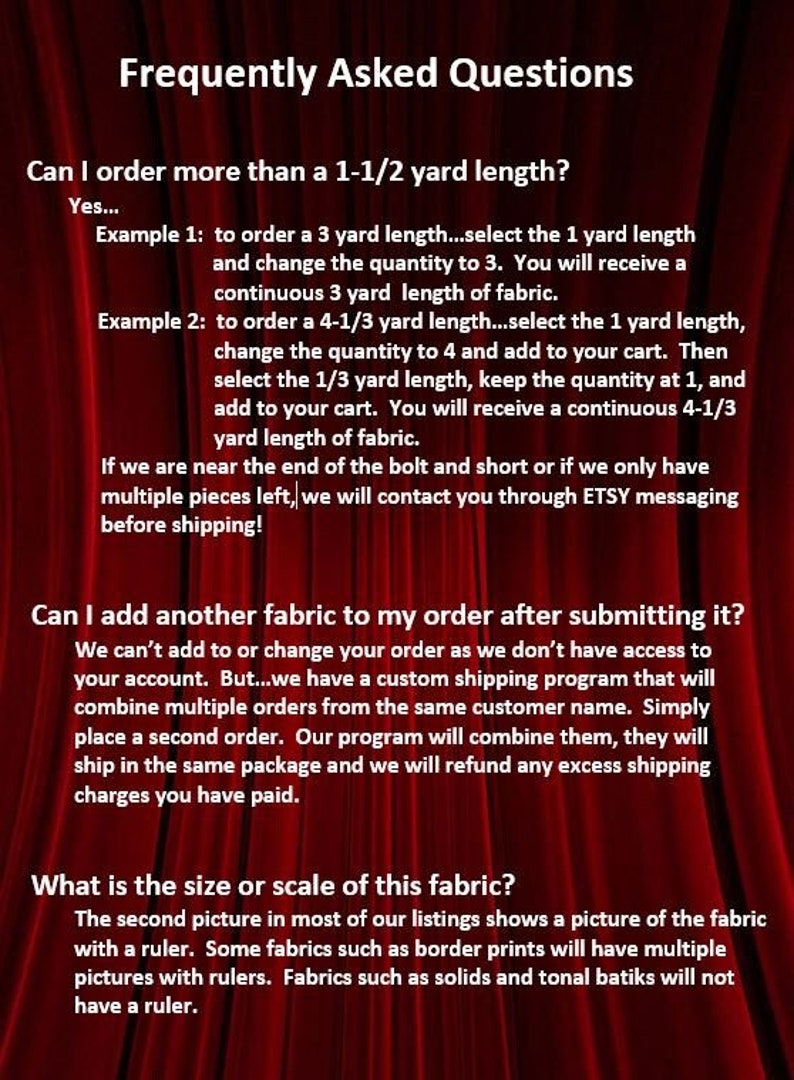 May include: A red background with white text that reads "Frequently Asked Questions." The text answers questions about ordering fabric, including how to order more than 1-1/2 yards and adding fabric to an order.