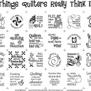 May include: A black and white illustration of 16 squares with humorous sayings about quilting. The text includes phrases like "Every quilter has a masterpiece within", "She who dyes the most fabric wins!" and "Love me, love my fabric".