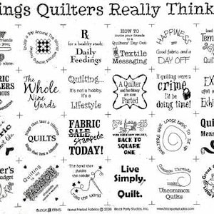 May include: A black and white illustration of 16 square images with humorous sayings about quilting. The text includes phrases like "Quilting is a lifestyle", "Happiness = Good fabric and a day off", and "Quilting measures up!"