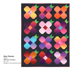 May include: A quilt pattern featuring 12 colorful flower designs with geometric shapes in shades of red, orange, yellow, pink, purple, and blue. The flowers are arranged in a grid pattern on a dark gray background. The quilt is titled "May Flowers" and is designed by Villa Rosa Designs. The quilt measures 58 inches by 77 inches.