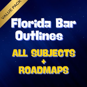 Florida Bar - MBE & Florida Outlines + Essay Roadmaps for ALL SUBJECTS