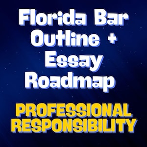 May include: Blue and yellow text on a dark blue background. The text reads "Florida Bar Outline + Essay Roadmap PROFESSIONAL RESPONSIBILITY".
