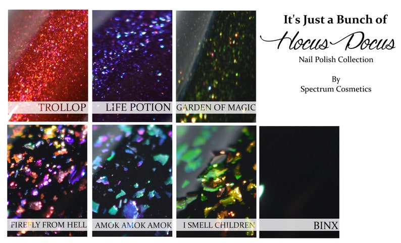 May include: A collection of six nail polishes with different glitter finishes. The polishes are labelled "Trollop", "Life Potion", "Garden of Magic", "Firefly From Hell", "Amok Amok Amok", "I Smell Children", and "Binx". The collection is called "It's Just a Bunch of Hocus Pocus" by Spectrum Cosmetics.