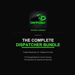 Könnte beinhalten: Schwarze Grafik mit dem Logo und Text von On-Point Logistics. Der Text lautet "THE COMPLETE DISPATCHER BUNDLE" in Weiß und Grün. Zusätzlicher Text lautet "Freight Dispatching 101: A Beginner's Guide".
