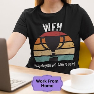 WFH Employee of the Year  - Funny Work From Home Tee - Work From Home Employee of the Year