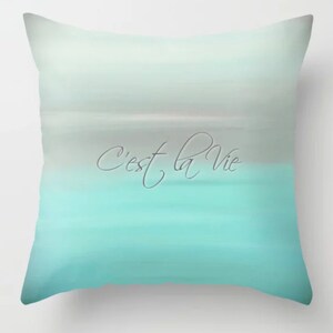 C'est La Vie, Decorative Throw Pillow, Whatever Will Be, Aqua Pillow, Inspirational French Saying, Bed Accent Pillow, Watercolor Pillow image 1