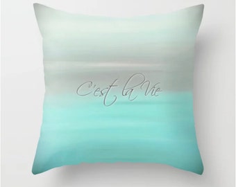 C'est La Vie, Decorative Throw Pillow, Whatever Will Be, Aqua Pillow, Inspirational French Saying, Bed Accent Pillow, Watercolor Pillow