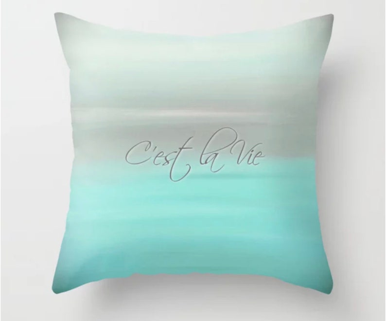 C'est La Vie, Decorative Throw Pillow, Whatever Will Be, Aqua Pillow, Inspirational French Saying, Bed Accent Pillow, Watercolor Pillow image 1