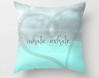 Inhale Exhale Decorative Pillow, Yoga Zen Decor, Heart Pillow, Aqua Pillow, Inspirational Quote Pillow, Square Throw Pillow, Bed Pillow