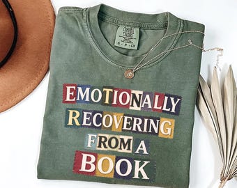 Comfort Colors Funny Book Lover Shirt Reader Quote Emotionally Recovering From Reading Gift Tee