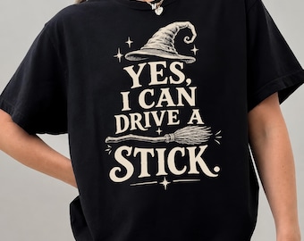 Yes I Can Drive A Stick Shirt Funny Halloween Witch Tee Halloween Gift Top