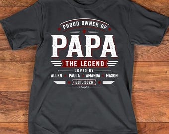 Proud Owner Of Papa The Legend Custom Shirt Family Names Fathers Day Tee