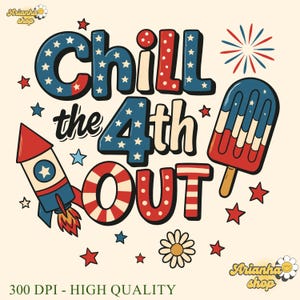 Chill the 4th out 4th of July PNG, 4th of July PNG, Independence Day, Chill the 4th Out, July 4th Patriotic PNG, Instant Digital Download