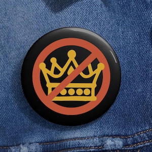 No Kings Buttons Protest Buttons Leftist Pins Democratic Pins Anti Trump Pinback Buttons and Fridge Magnets B421