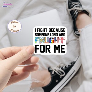I Fight Because Someone Long Ago Fought For Me Sticker/Car Magnet, Anti Trump Sticker, Political Feminist Gifts, Liberal Democrat Stickers