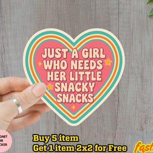 Just a girl who needs her snacks Sticker, funny food Stickers, Vinyl Sticker, meme sticker, Laptop decal, water proof stickers, Water bottle